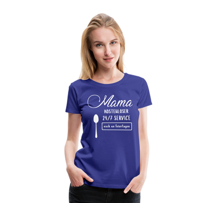 Frauen Premium T-Shirt - Mama kostenloser 27/7 Service - Königsblau