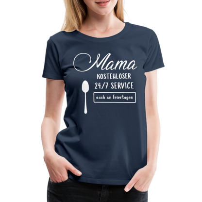 Frauen Premium T-Shirt - Mama kostenloser 27/7 Service - Navy