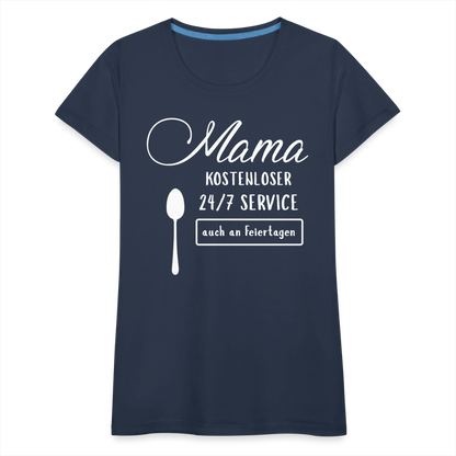 Frauen Premium T-Shirt - Mama kostenloser 27/7 Service - Navy