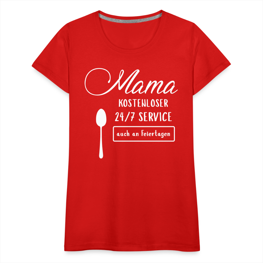 Frauen Premium T-Shirt - Mama kostenloser 27/7 Service - Rot