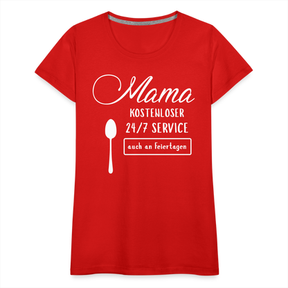 Frauen Premium T-Shirt - Mama kostenloser 27/7 Service - Rot