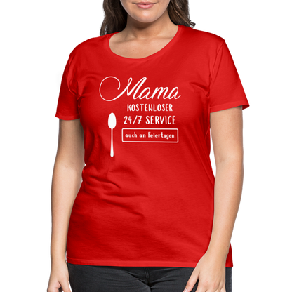 Frauen Premium T-Shirt - Mama kostenloser 27/7 Service - Rot