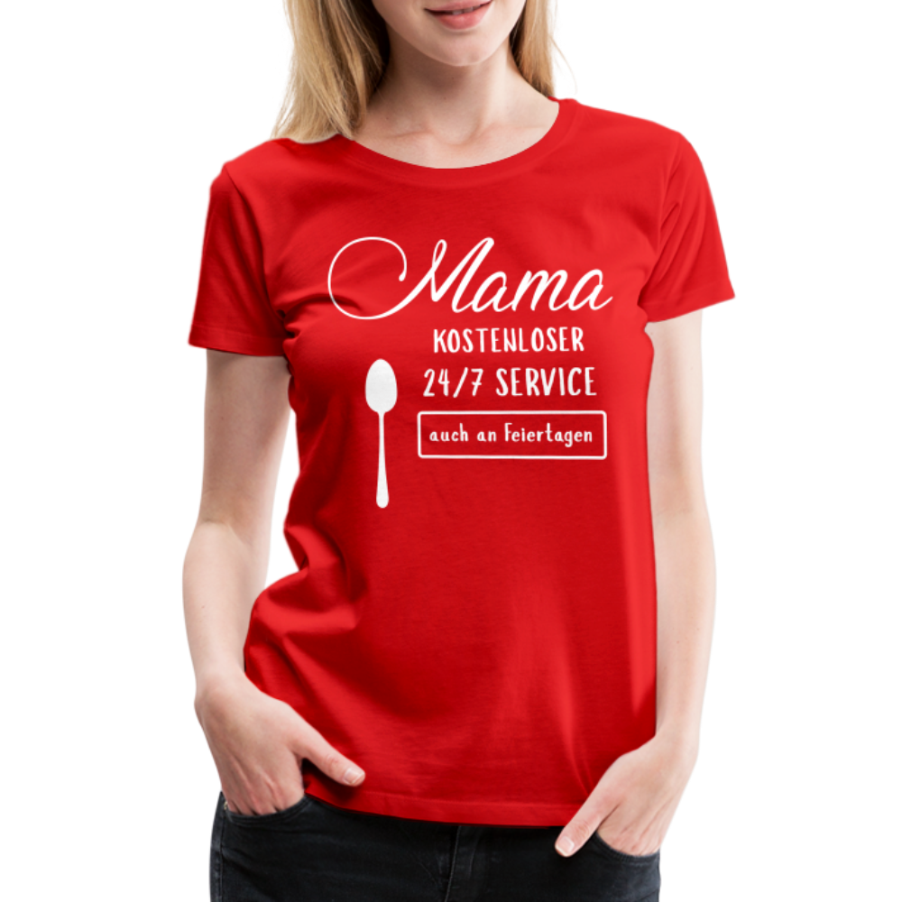 Frauen Premium T-Shirt - Mama kostenloser 27/7 Service - Rot