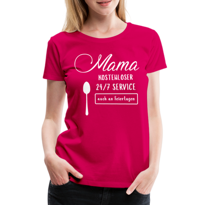 Frauen Premium T-Shirt - Mama kostenloser 27/7 Service - dunkles Pink