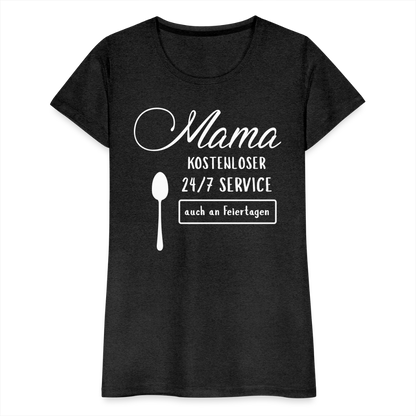 Frauen Premium T-Shirt - Mama kostenloser 27/7 Service - Anthrazit