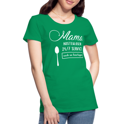 Frauen Premium T-Shirt - Mama kostenloser 27/7 Service - Kelly Green