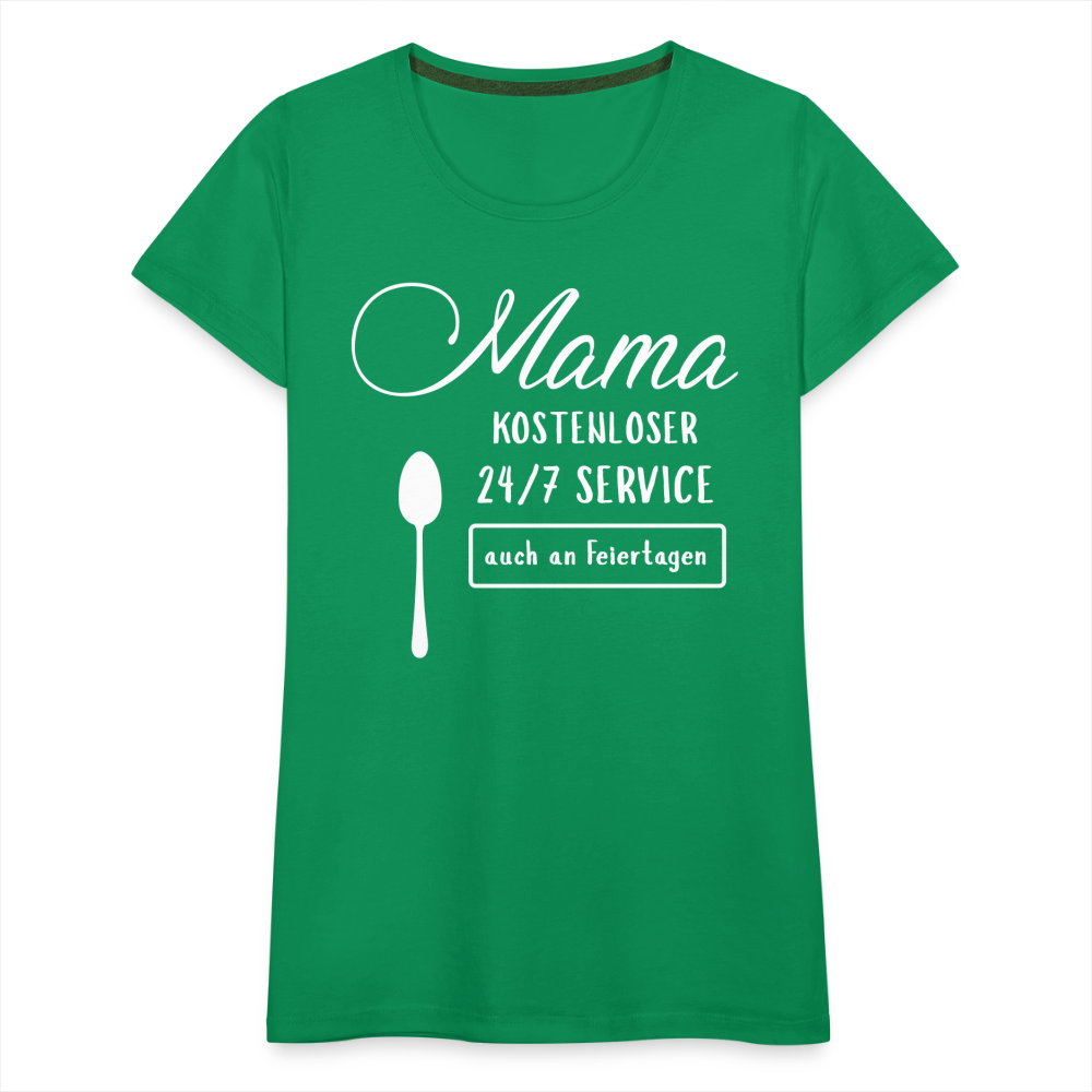 Frauen Premium T-Shirt - Mama kostenloser 27/7 Service - Kelly Green