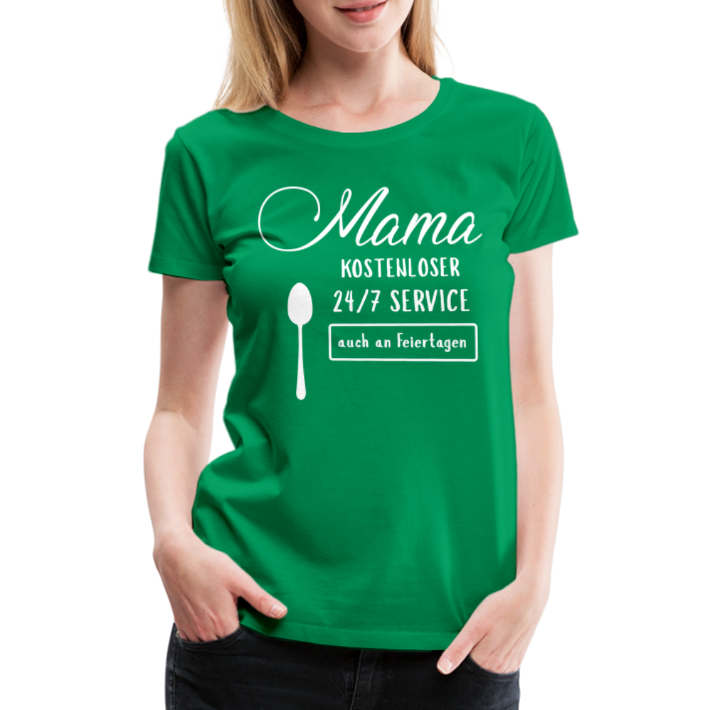 Frauen Premium T-Shirt - Mama kostenloser 27/7 Service - Kelly Green