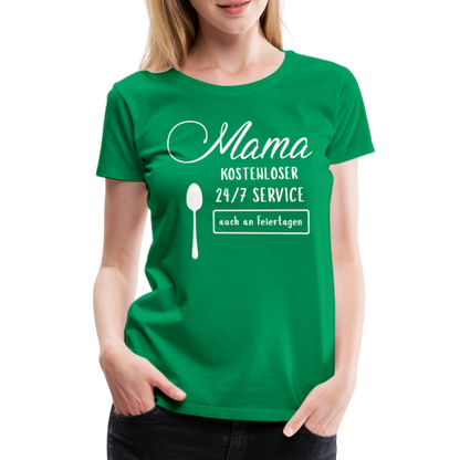 Frauen Premium T-Shirt - Mama kostenloser 27/7 Service - Kelly Green