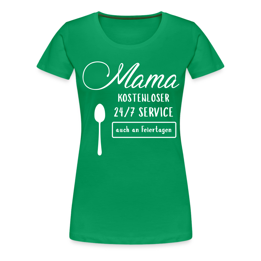 Frauen Premium T-Shirt - Mama kostenloser 27/7 Service - Kelly Green