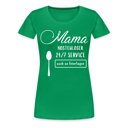 Frauen Premium T-Shirt - Mama kostenloser 27/7 Service - Kelly Green