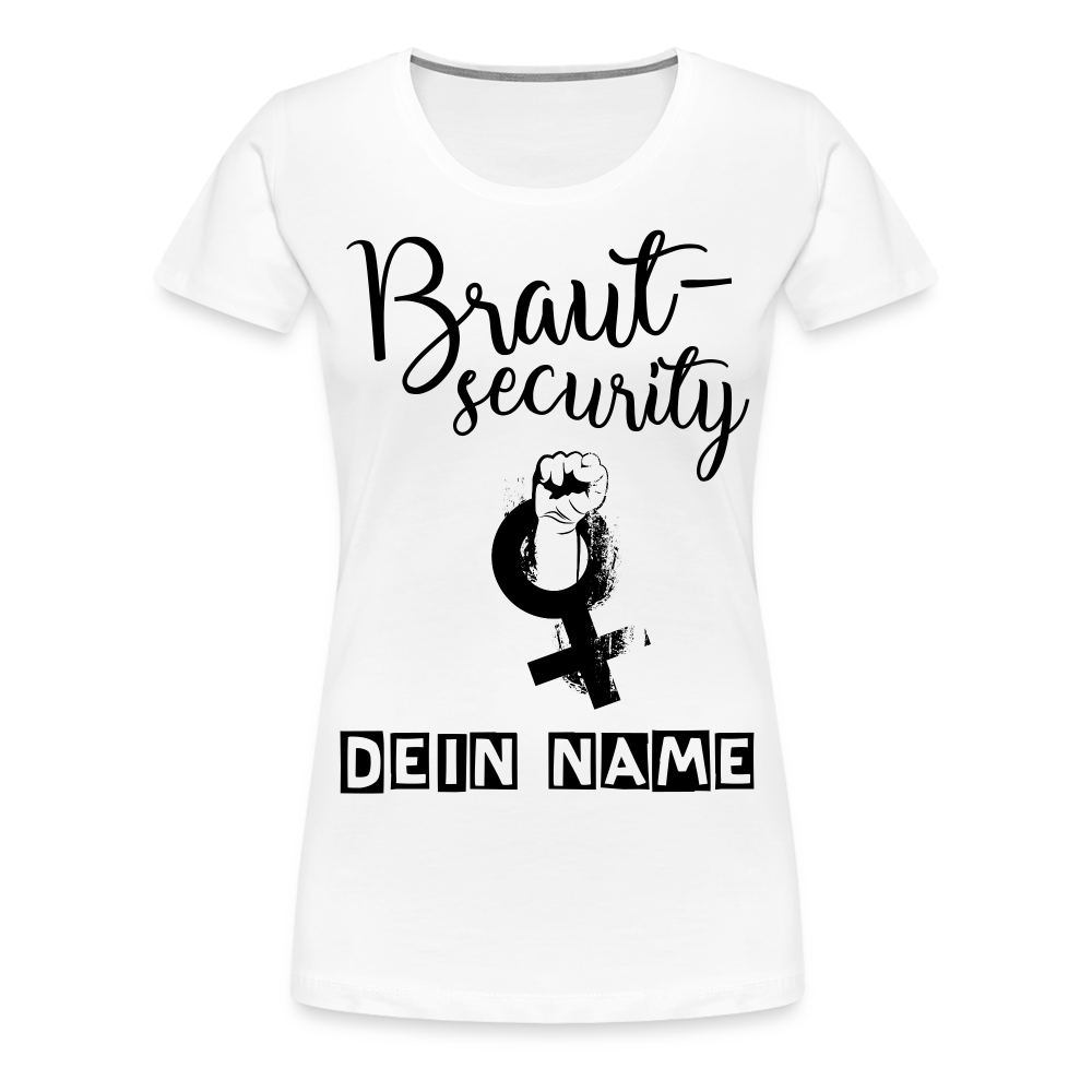 Frauen Premium T-Shirt - JGA - Junggesellenabschied - Braut Security Design - personalisierbar - weiß