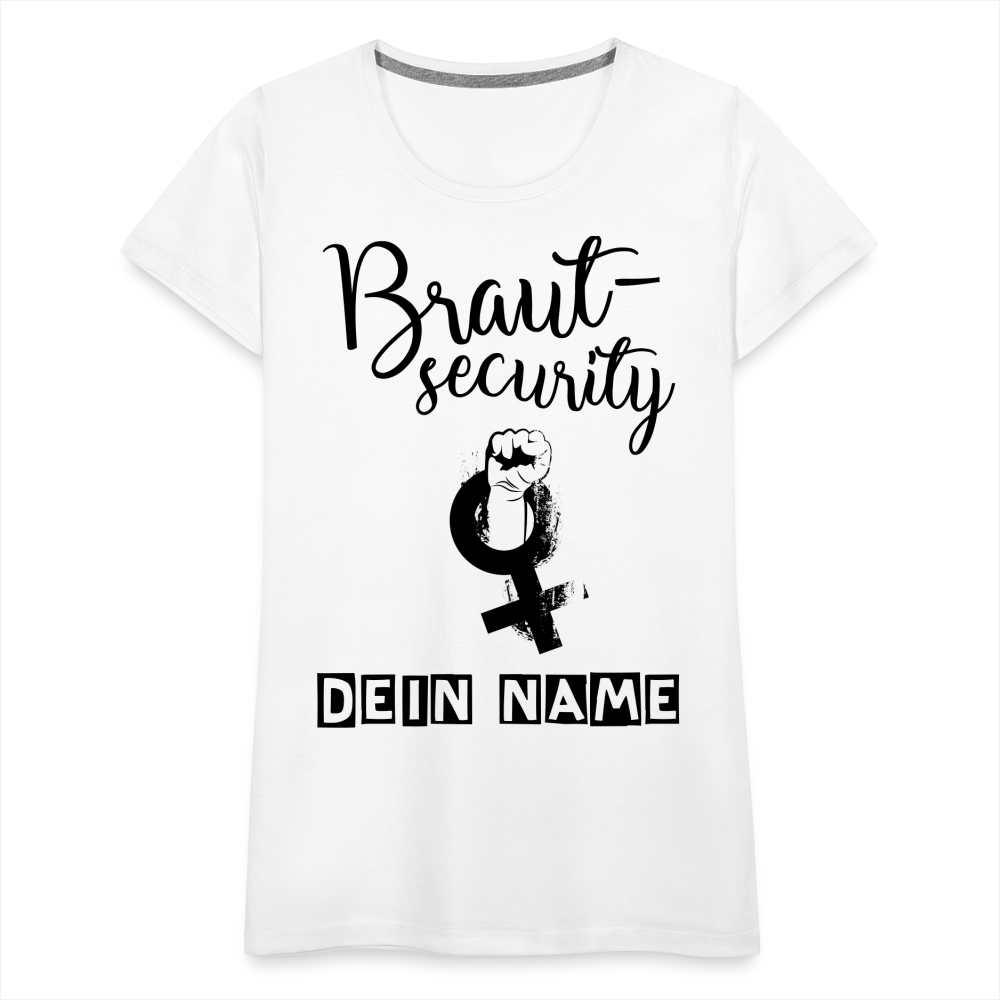 Frauen Premium T-Shirt - JGA - Junggesellenabschied - Braut Security Design - personalisierbar - weiß