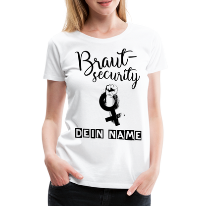 Frauen Premium T-Shirt - JGA - Junggesellenabschied - Braut Security Design - personalisierbar - weiß