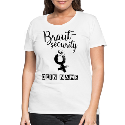 Frauen Premium T-Shirt - JGA - Junggesellenabschied - Braut Security Design - personalisierbar - weiß