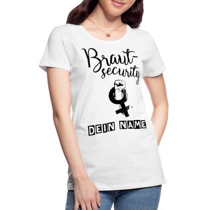 Frauen Premium T-Shirt - JGA - Junggesellenabschied - Braut Security Design - personalisierbar - weiß