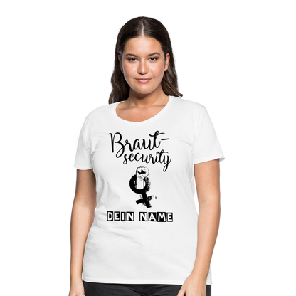 Frauen Premium T-Shirt - JGA - Junggesellenabschied - Braut Security Design - personalisierbar - weiß