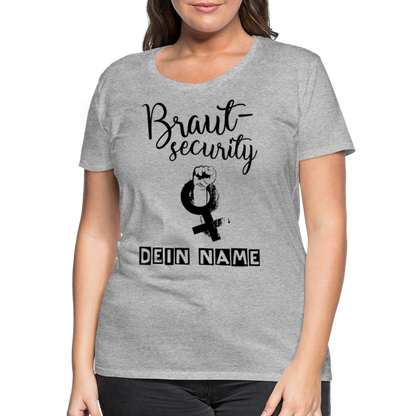 Frauen Premium T-Shirt - JGA - Junggesellenabschied - Braut Security Design - personalisierbar - Grau meliert