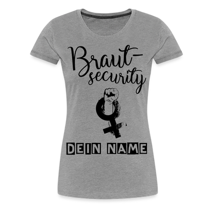 Frauen Premium T-Shirt - JGA - Junggesellenabschied - Braut Security Design - personalisierbar - Grau meliert