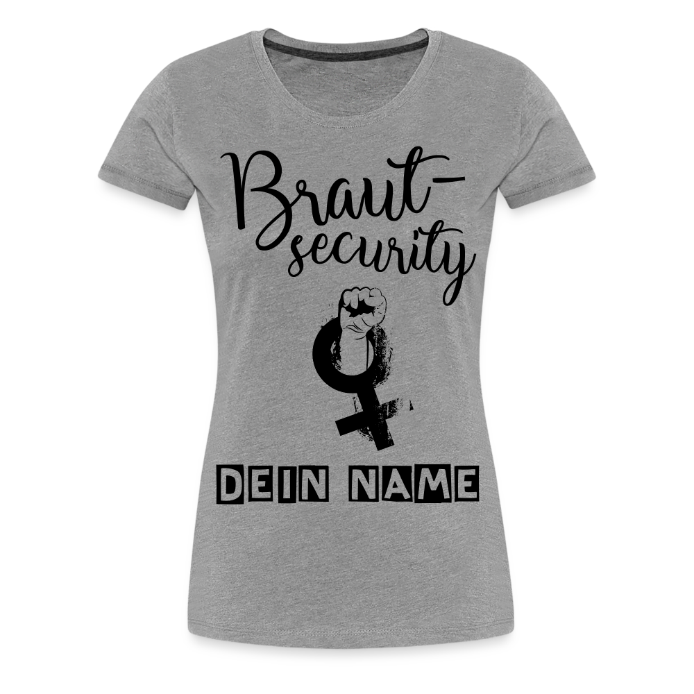 Frauen Premium T-Shirt - JGA - Junggesellenabschied - Braut Security Design - personalisierbar - Grau meliert