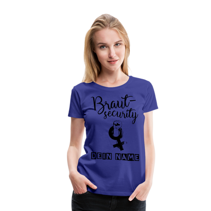 Frauen Premium T-Shirt - JGA - Junggesellenabschied - Braut Security Design - personalisierbar - Königsblau