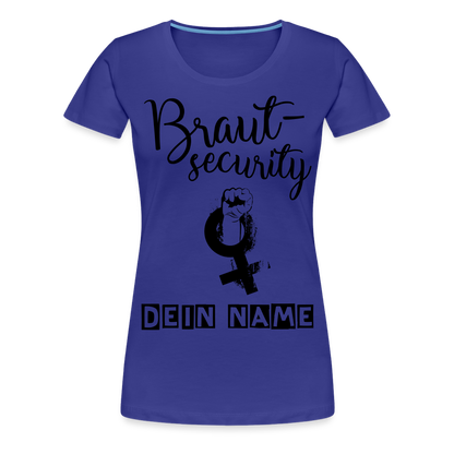 Frauen Premium T-Shirt - JGA - Junggesellenabschied - Braut Security Design - personalisierbar - Königsblau