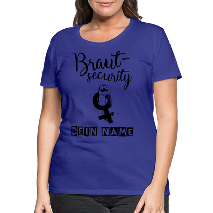 Frauen Premium T-Shirt - JGA - Junggesellenabschied - Braut Security Design - personalisierbar - Königsblau