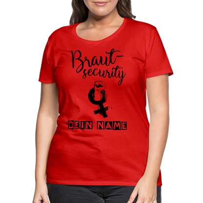 Frauen Premium T-Shirt - JGA - Junggesellenabschied - Braut Security Design - personalisierbar - Rot