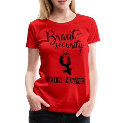 Frauen Premium T-Shirt - JGA - Junggesellenabschied - Braut Security Design - personalisierbar - Rot