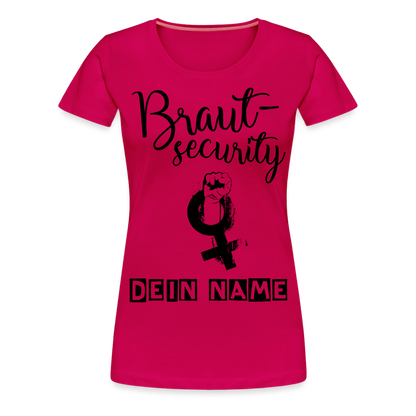 Frauen Premium T-Shirt - JGA - Junggesellenabschied - Braut Security Design - personalisierbar - dunkles Pink