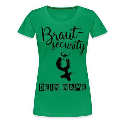 Frauen Premium T-Shirt - JGA - Junggesellenabschied - Braut Security Design - personalisierbar - Kelly Green