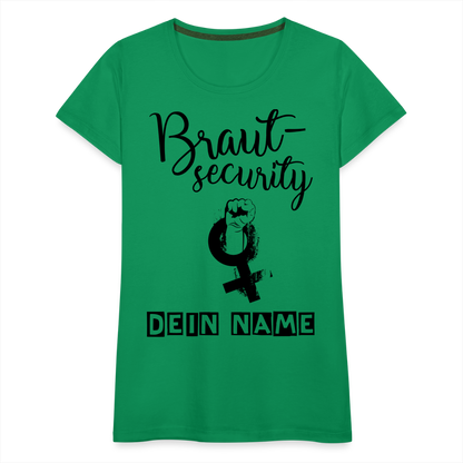 Frauen Premium T-Shirt - JGA - Junggesellenabschied - Braut Security Design - personalisierbar - Kelly Green