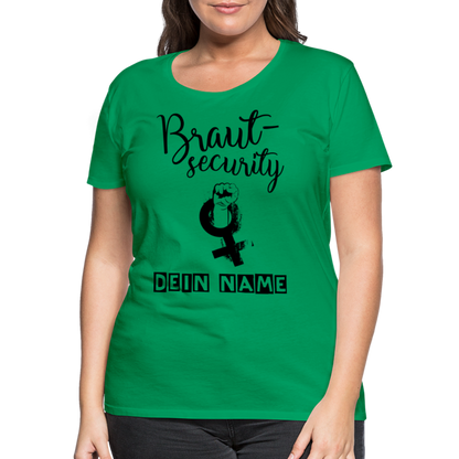 Frauen Premium T-Shirt - JGA - Junggesellenabschied - Braut Security Design - personalisierbar - Kelly Green