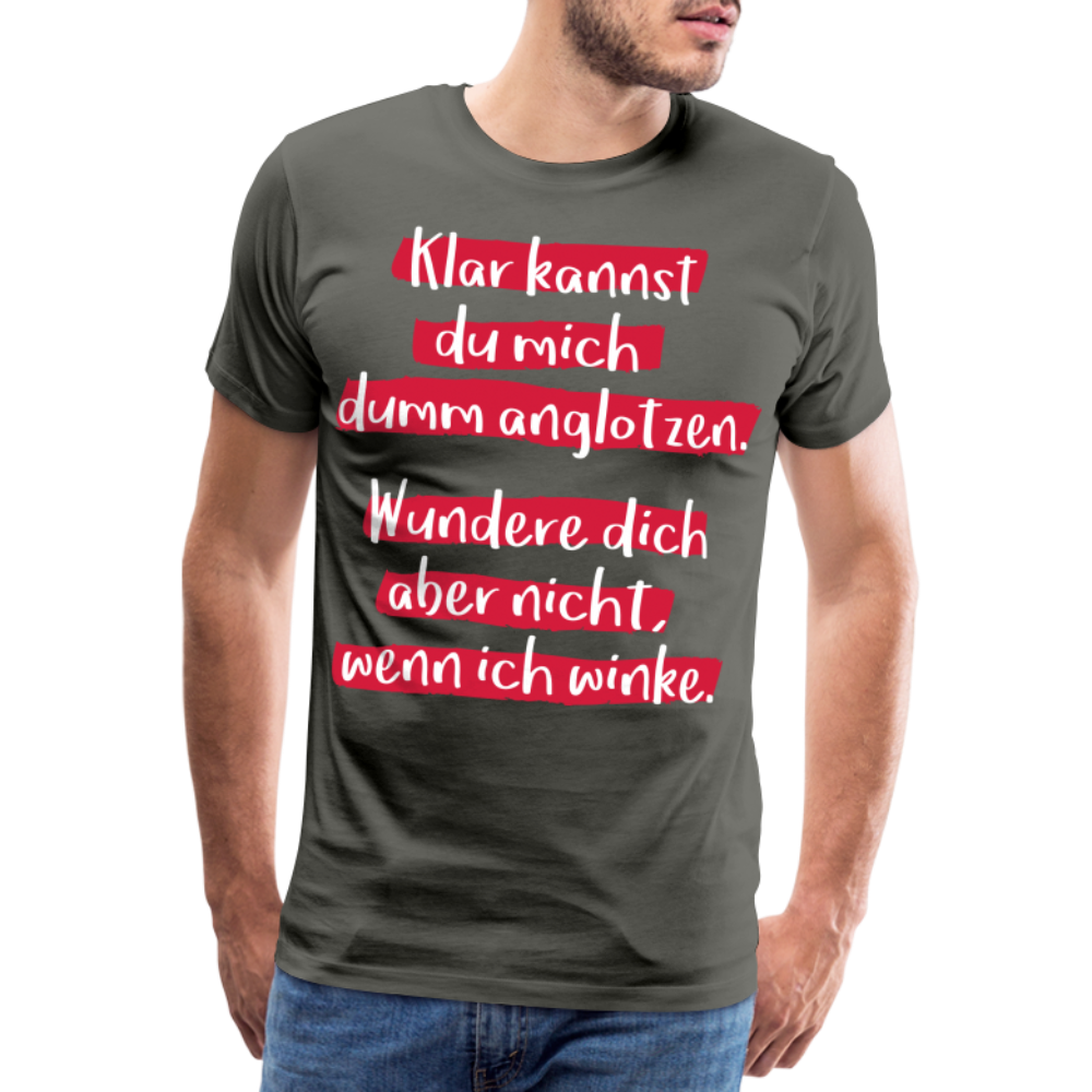 Männer Premium T-Shirt - Klar kannst du mich dumm anglotzen Spruch Design - Asphalt