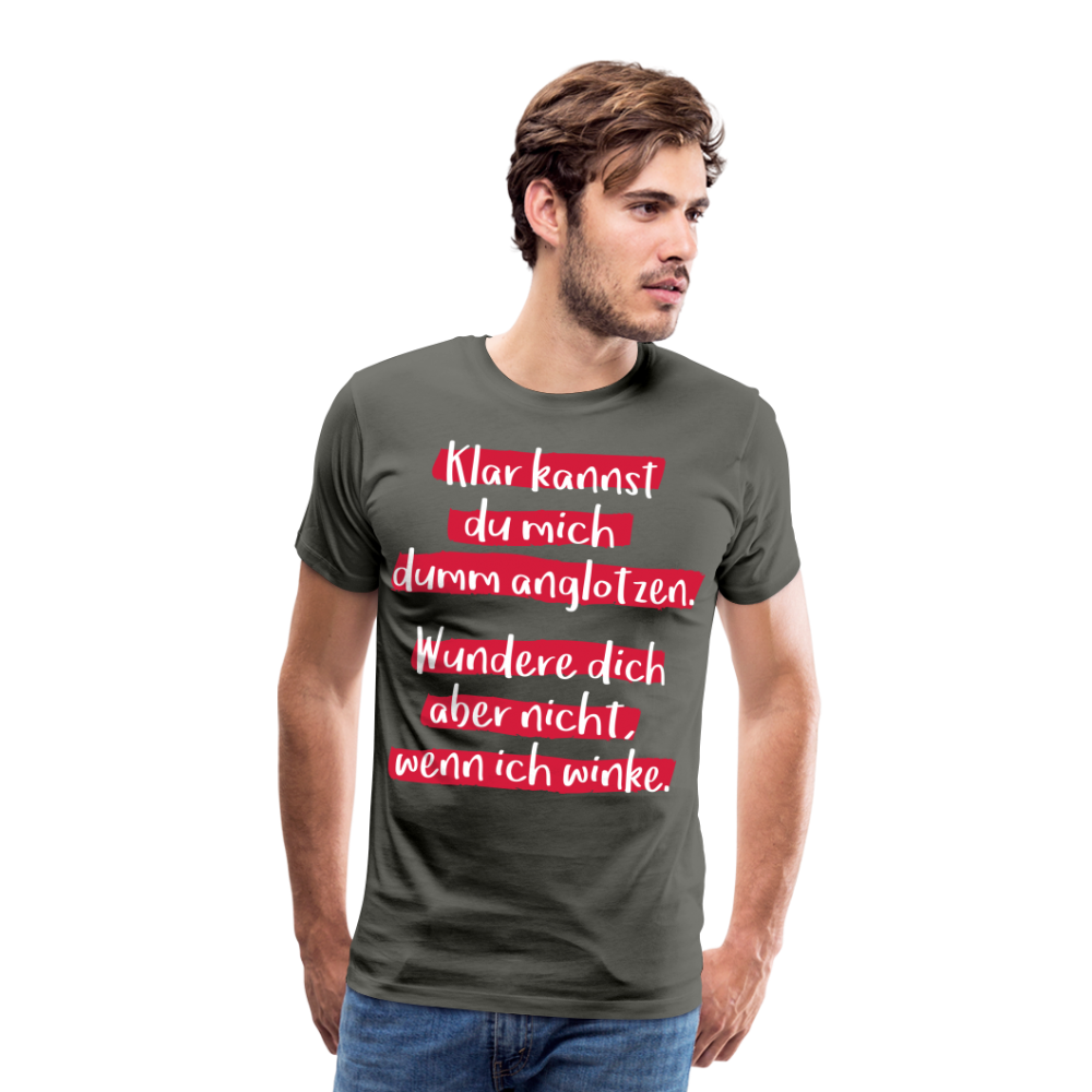 Männer Premium T-Shirt - Klar kannst du mich dumm anglotzen Spruch Design - Asphalt