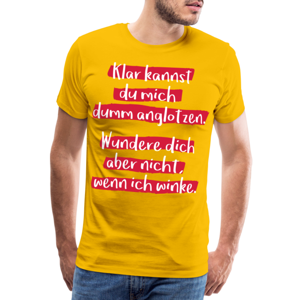 Männer Premium T-Shirt - Klar kannst du mich dumm anglotzen Spruch Design - Sonnengelb