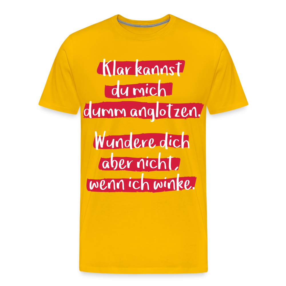 Männer Premium T-Shirt - Klar kannst du mich dumm anglotzen Spruch Design - Sonnengelb