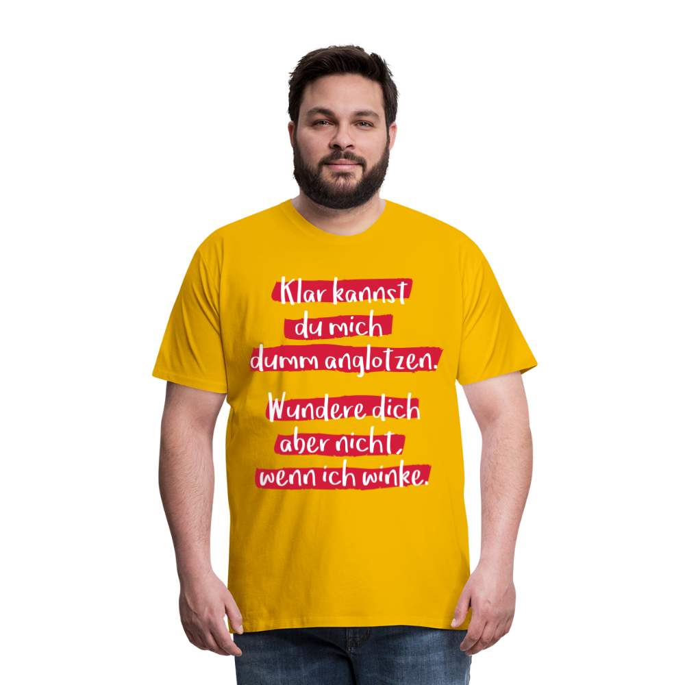 Männer Premium T-Shirt - Klar kannst du mich dumm anglotzen Spruch Design - Sonnengelb