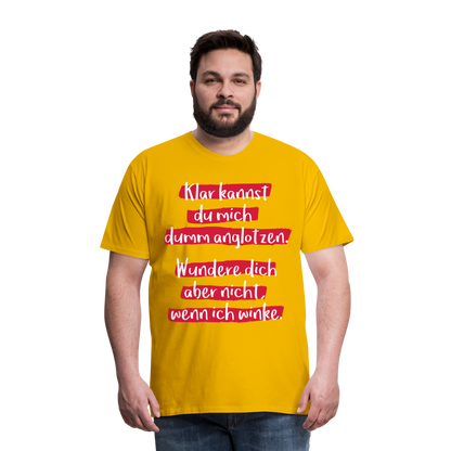 Männer Premium T-Shirt - Klar kannst du mich dumm anglotzen Spruch Design - Sonnengelb