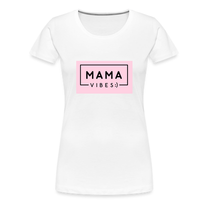 Frauen Premium T-Shirt - Mama Vibes - weiß