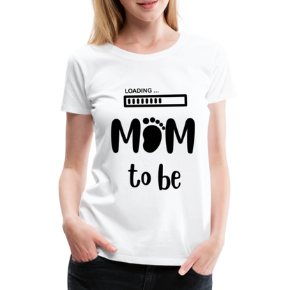 Frauen Premium T-Shirt - Loading mom to be - weiß