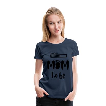 Frauen Premium T-Shirt - Loading mom to be - Navy