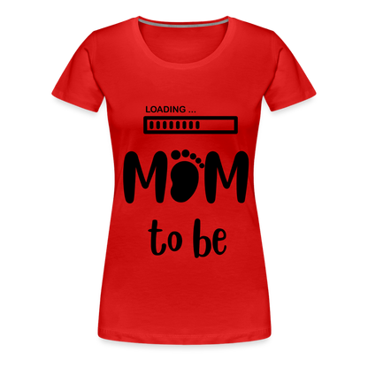 Frauen Premium T-Shirt - Loading mom to be - Rot