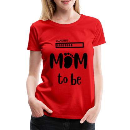 Frauen Premium T-Shirt - Loading mom to be - Rot