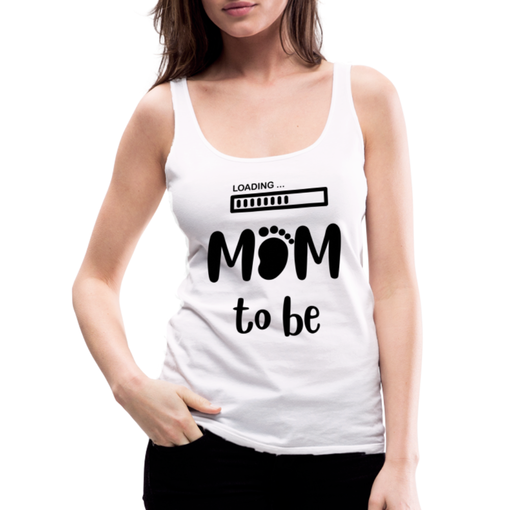 Frauen Premium Tank Top - Loading Mom to be - werdende Mutter Design - weiß