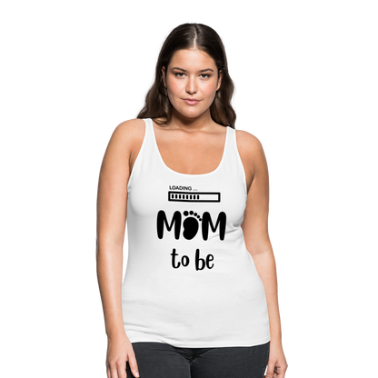 Frauen Premium Tank Top - Loading Mom to be - werdende Mutter Design - weiß