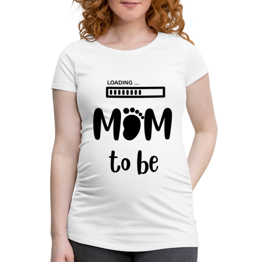 Frauen Schwangerschafts-T-Shirt - loading Mom to be Design - weiß