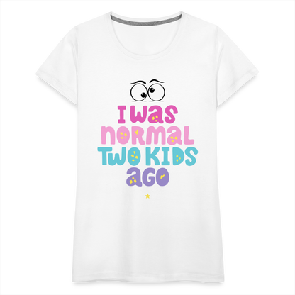 Frauen Premium T-Shirt - I was normal two kids ago - weiß