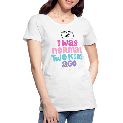 Frauen Premium T-Shirt - I was normal two kids ago - weiß