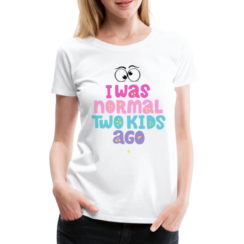 Frauen Premium T-Shirt - I was normal two kids ago - weiß